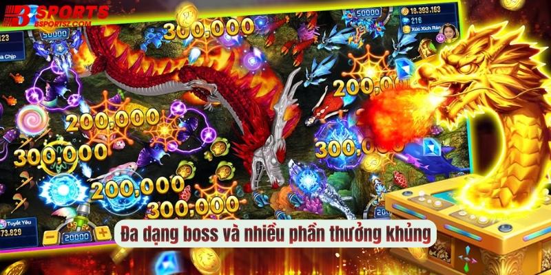 Đa dạng Boss và nhiều phần thưởng hấp dẫn tại Bắn Cá Long Vương Bsports